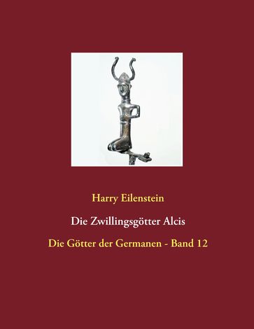 Die Zwillingsgötter Alcis - Harry Eilenstein