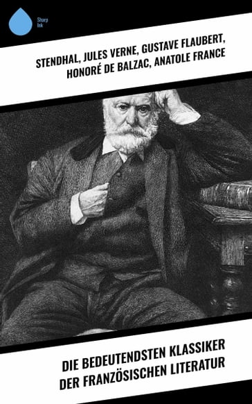 Die bedeutendsten Klassiker der französischen Literatur - Stendhal - Anatole France - Victor Hugo - Verne Jules - Flaubert Gustave - Alphonse Daudet - Edmond Rostan
