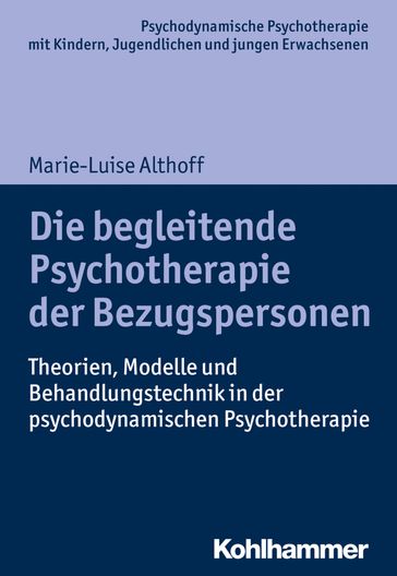 Die begleitende Psychotherapie der Bezugspersonen - Arne Burchartz - Christiane Lutz - HANS HOPF - Marie-Luise Althoff