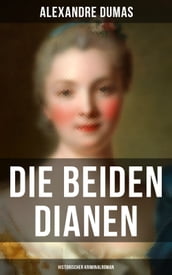 Die beiden Dianen: Historischer Kriminalroman