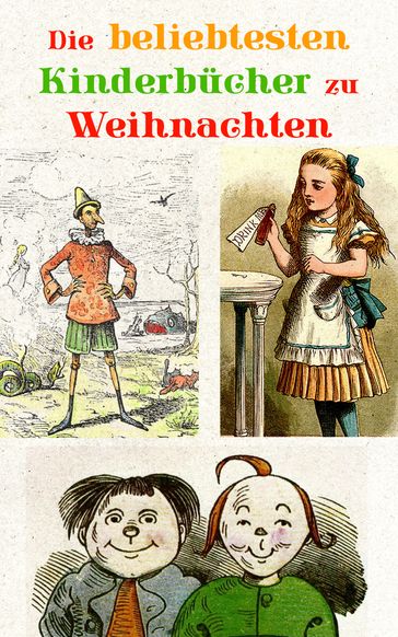 Die beliebtesten Kinderbücher zu Weihnachten - Hans Christian Andersen - Johanna Spyri - Twain Mark - Beatrix Potter - Charles Dickens - Selma Lagerlof - Carlo Collodi - Kipling Rudyard - Carroll Lewis - Robert Louis Stevenson - Verne Jules - Else Ury - Magda Trott - Agnes Gunther - Agnes Sapper - Wilhelm Busch - Heinrich Hoffmann - Gerdt von Bassewitz - Lothar Meggendorfer - E.T.A. Hoffman - Bruder Grimm - Hermann Bote - Frances Hodgson Burnett - Elsbeth Montzheimer - Gottfried August Burger - Julius Wolff