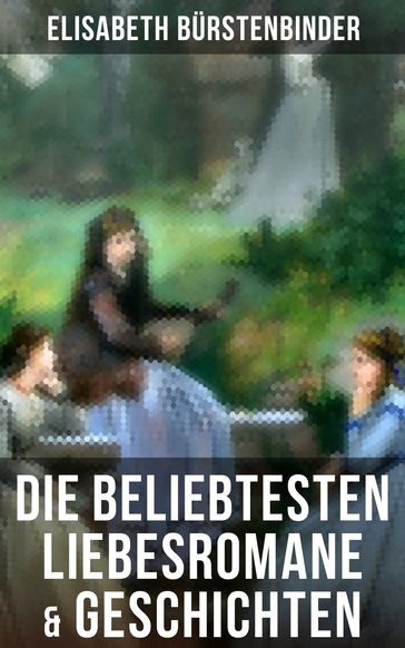 Die beliebtesten Liebesromane & Geschichten von Elisabeth Bürstenbinder - Elisabeth Burstenbinder
