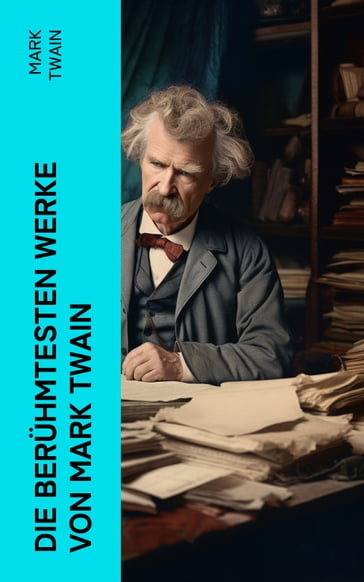 Die berühmtesten Werke von Mark Twain - Twain Mark