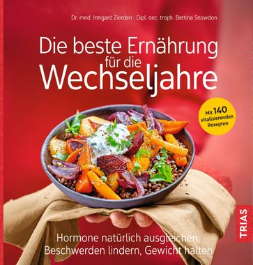 Die beste Ernährung für die Wechseljahre - Bettina Snowdon - Irmgard Zierden