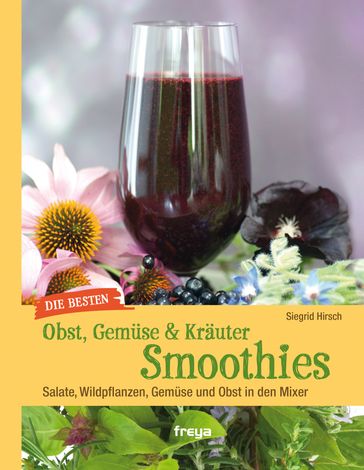 Die besten Gemüse- & Kräuter-Smoothies - Siegrid Hirsch