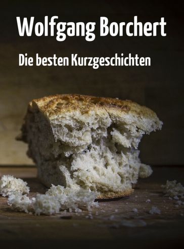 Die besten Kurzgeschichten - Wolfgang Borchert