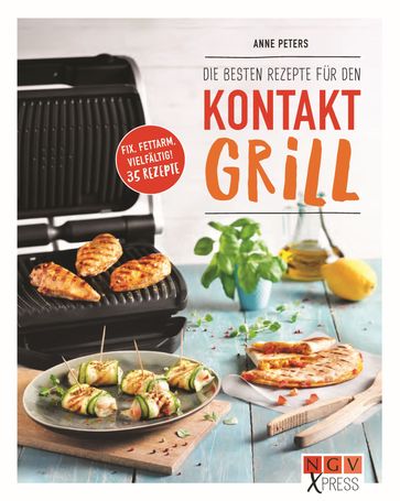 Die besten Rezepte für den Kontaktgrill - Anne Peters