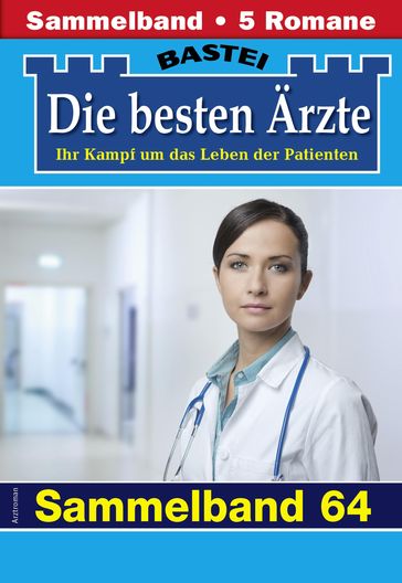 Die besten Ärzte - Sammelband 64 - Katrin Kastell - Isabelle Winter - Stefan Frank - Ina Ritter - Karin Graf