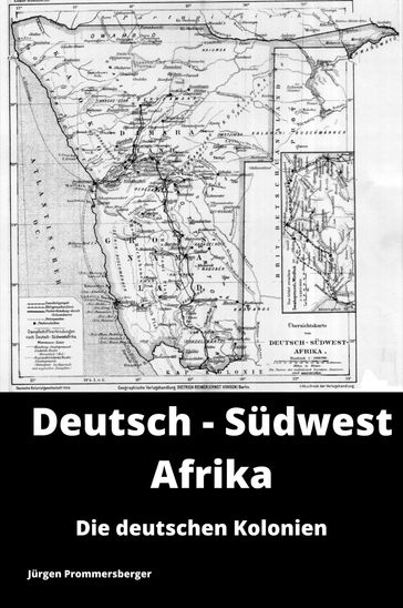 Die deutschen Kolonien - Deutsch-Südwest Afrika - Jurgen Prommersberger