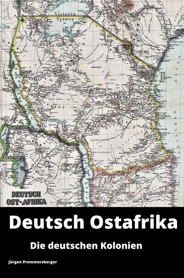 Die deutschen Kolonien - Deutsch-Ostafrika - Jurgen Prommersberger