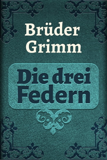 Die drei Federn - Bruder Grimm