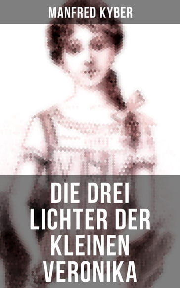 Die drei Lichter der kleinen Veronika - Manfred Kyber