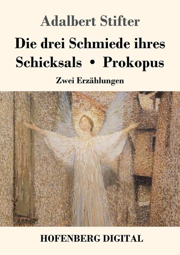 Die drei Schmiede ihres Schicksals / Prokopus - Adalbert Stifter