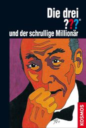 Die drei ??? und der schrullige Millionar (drei Fragezeichen)