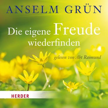 Die eigene Freude wiederfinden - Anselm Grun