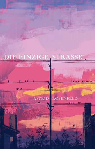 Die einzige Strasse - Astrid Rosenfeld