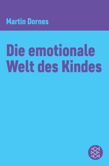 Die emotionale Welt des Kindes - Martin Dornes