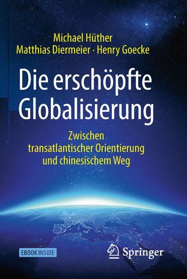Die erschöpfte Globalisierung - Henry Goecke - Matthias Diermeier - Michael Huther