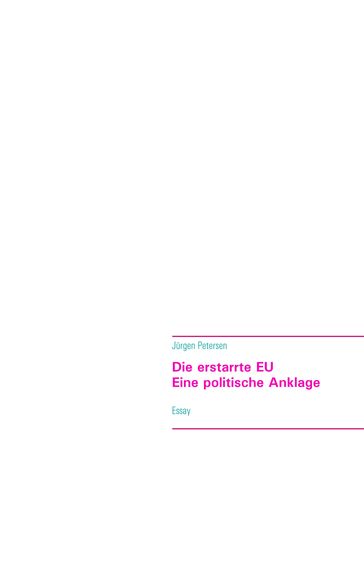 Die erstarrte EU - Eine politische Anklage - Jurgen Petersen