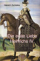 Die erste Liebe Heinrichs IV.