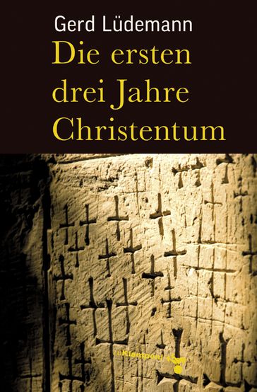 Die ersten drei Jahre Christentum - Gerd Ludemann