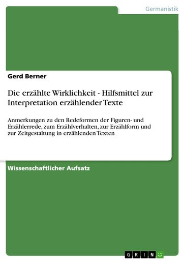 Die erzählte Wirklichkeit - Hilfsmittel zur Interpretation erzählender Texte - Gerd Berner