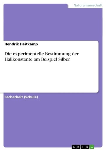 Die experimentelle Bestimmung der Hallkonstante am Beispiel Silber - Hendrik Heitkamp