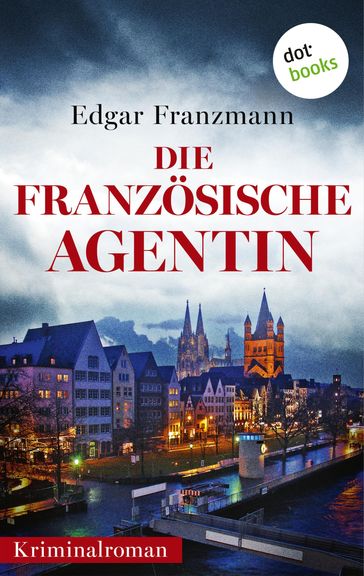 Die französische Agentin - Edgar Franzmann