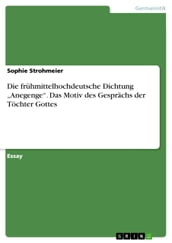 Die fruhmittelhochdeutsche Dichtung  Anegenge . Das Motiv des Gesprachs der Tochter Gottes