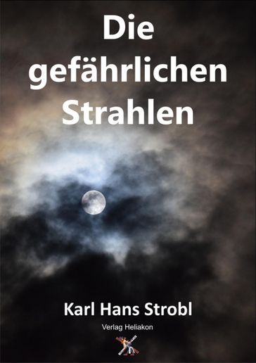 Die gefahrlichen Strahlen - Karl Hans Strobl