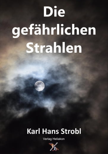 Die gefährlichen Strahlen - Karl Hans Strobl