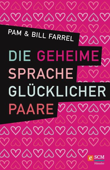 Die geheime Sprache glücklicher Paare - Bill Farrel - Pam Farrel