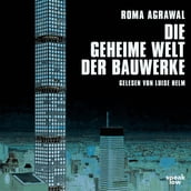 Die geheime Welt der Bauwerke (Ungekürzte Lesung)