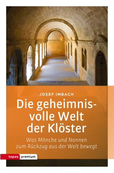 Die geheimnisvolle Welt der Klöster - Josef Imbach