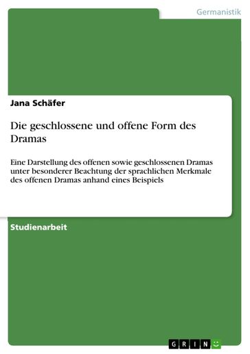Die geschlossene und offene Form des Dramas - Jana Schafer