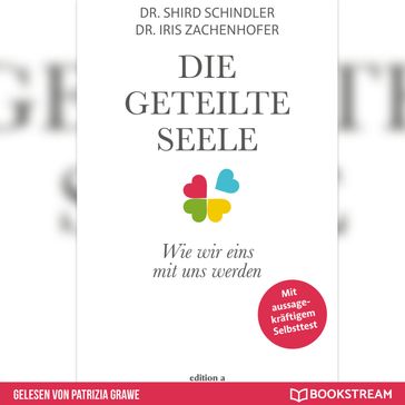 Die geteilte Seele - Wie wir eins mit uns werden (Ungekürzt) - Shird Schindler - Iris Zachenhofer