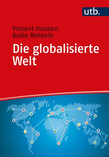 Die globalisierte Welt - Vincent Houben - Boike Rehbein