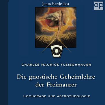 Die gnostische Geheimlehre der Freimaurer - audioparadies - Charles Maurice Fleischhauer