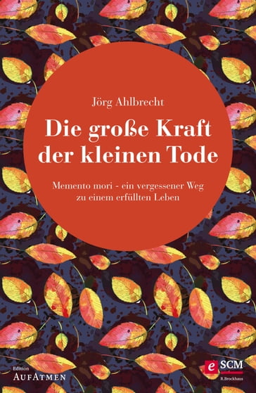 Die große Kraft der kleinen Tode - Jorg Ahlbrecht