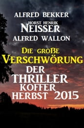 Die große Verschwörung: Der Thriller-Koffer Herbst 2015