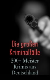 Die großen Kriminalfälle  200+ Meisterkrimis aus Deutschland