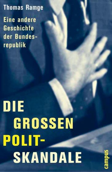 Die großen Polit-Skandale - Thomas Ramge