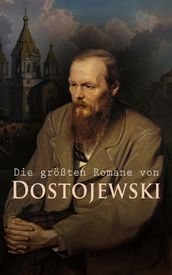 Die großten Romane von Dostojewski