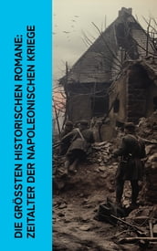 Die großten historischen Romane: Zeitalter der Napoleonischen Kriege