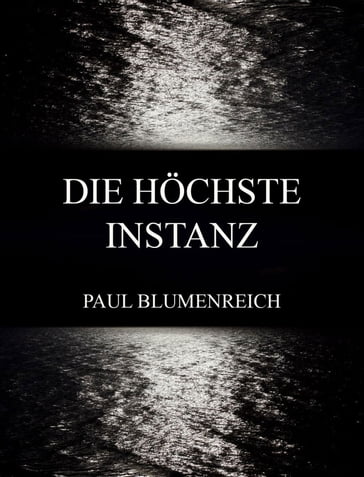 Die höchste Instanz - Paul Blumenreich