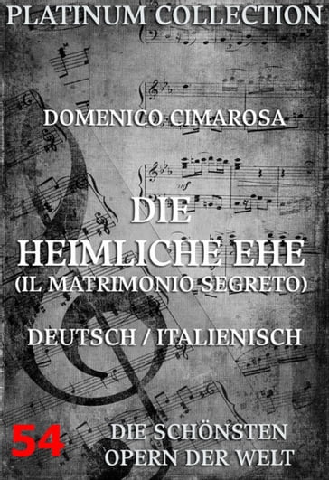 Die heimliche Ehe (Il Matrimonio Segreto) - Domenico Cimarosa - Eduard Bloch - Giovanni Bertati