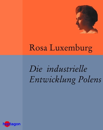 Die industrielle Entwicklung Polens - Rosa Luxemburg