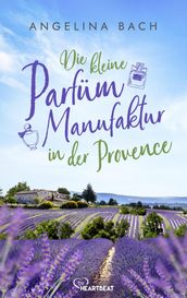 Die kleine Parfüm-Manufaktur in der Provence