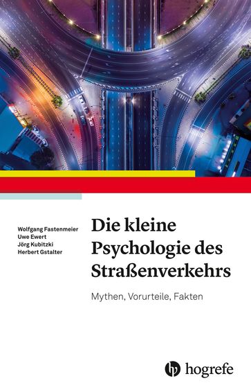 Die kleine Psychologie des Straßenverkehrs - Herbert Gstalter - Jorg Kubitzki - Uwe Ewert - Wolfgang Fastenmeier