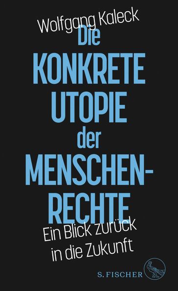 Die konkrete Utopie der Menschenrechte - Wolfgang Kaleck